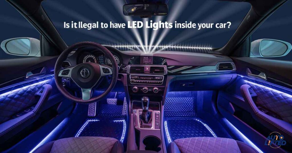 Is it illegal to have led lights inside your car